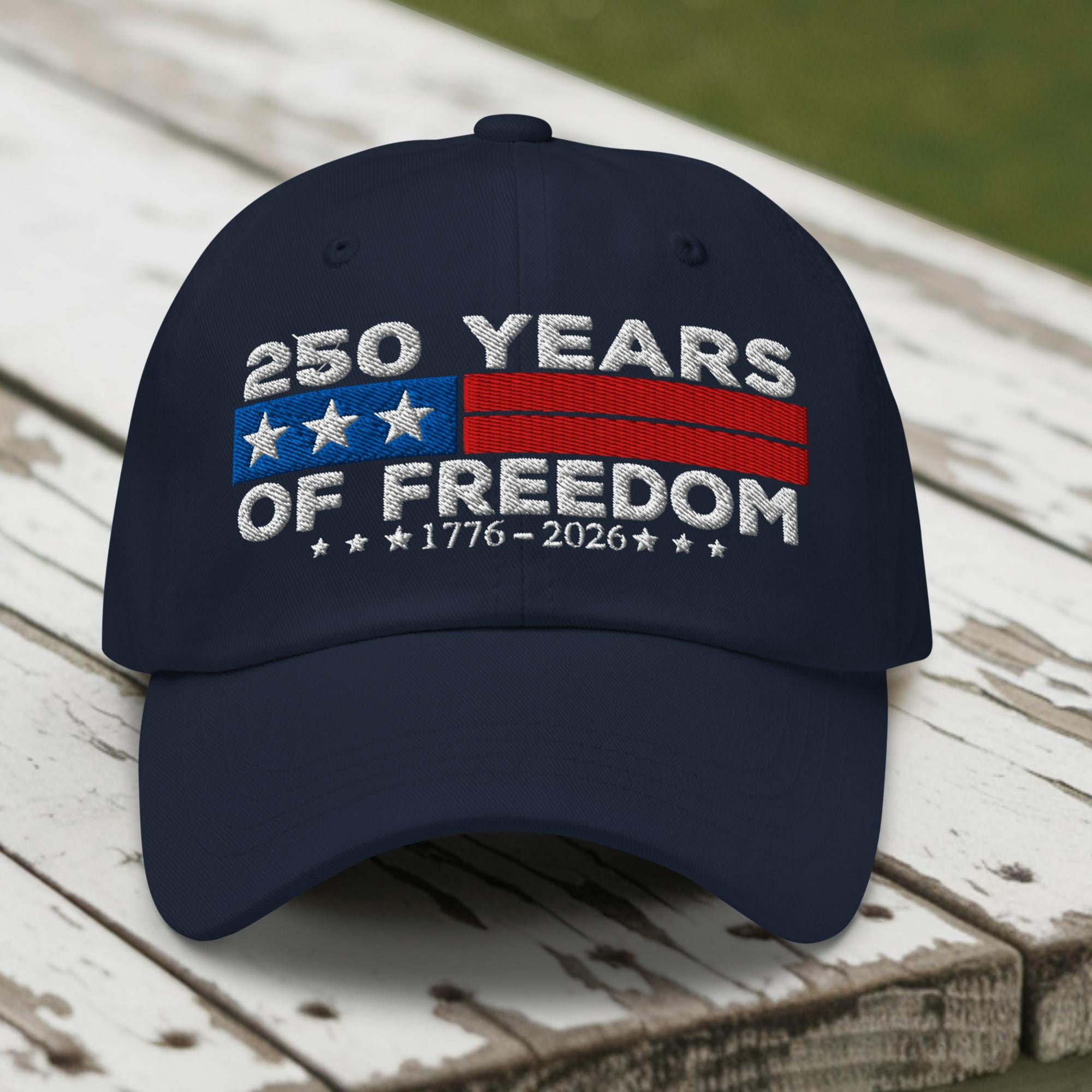 250 Years Of Freedom Dad Hat Patriotic Embroidered Usa Cap Celebrating 1776 2026