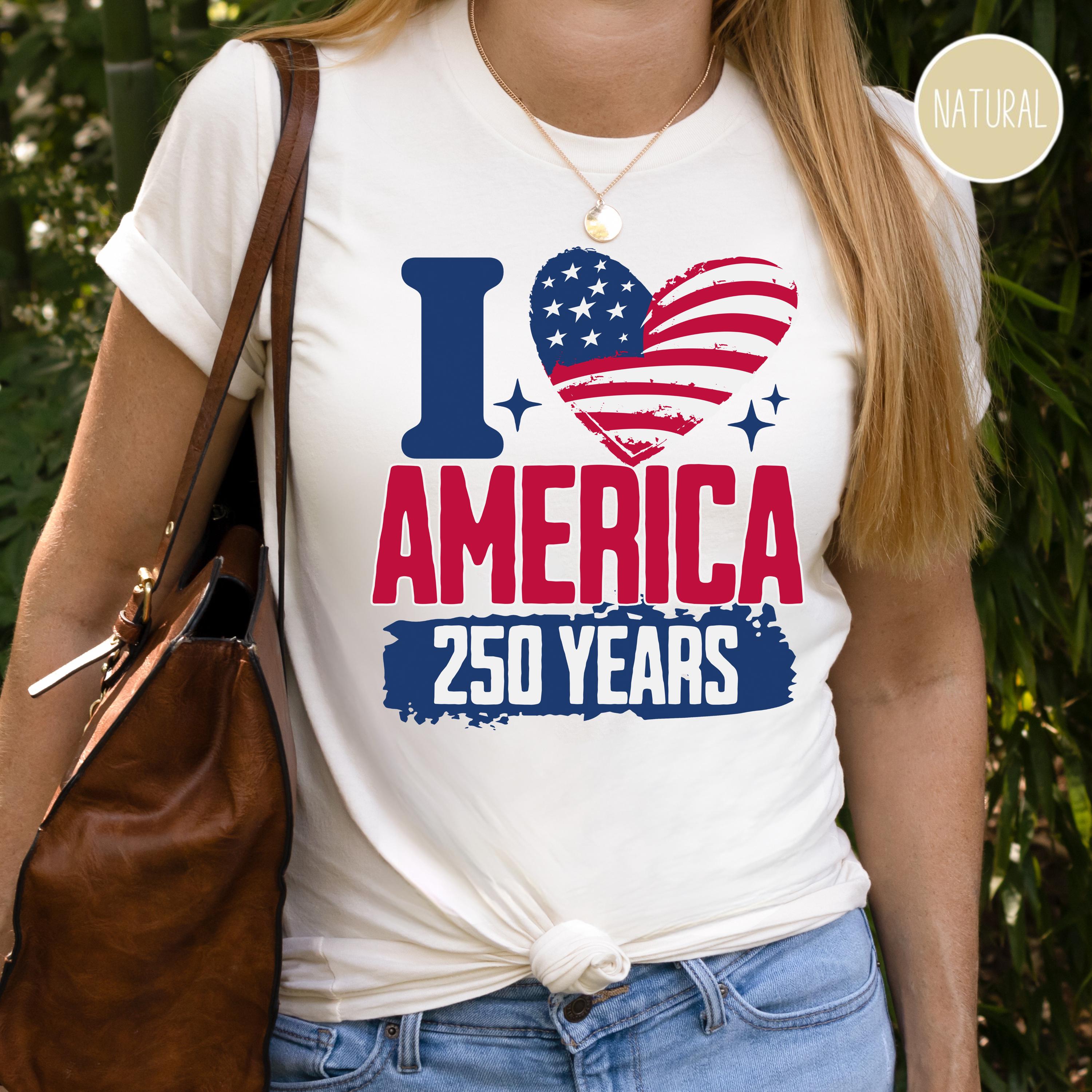 250 Years America Shirt I Love America Anniversary Tshirt Patriotic Red White And Blue Usa Tee 1776 To 2026 American Birthday Celebrates