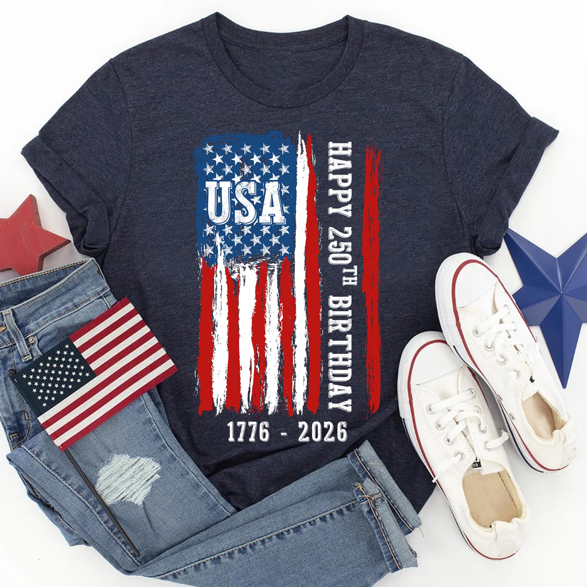 250th Birthday Usa Shirt America Independence Day Tee 1776 2026 Patriotic Shirt 4th Of July T Shirt Semiquincentennial Gift Us Pride